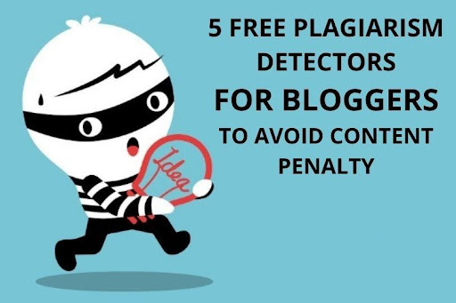 Top 5 Free Plagiarism Detectors For Bloggers To Avoid Content Penalty