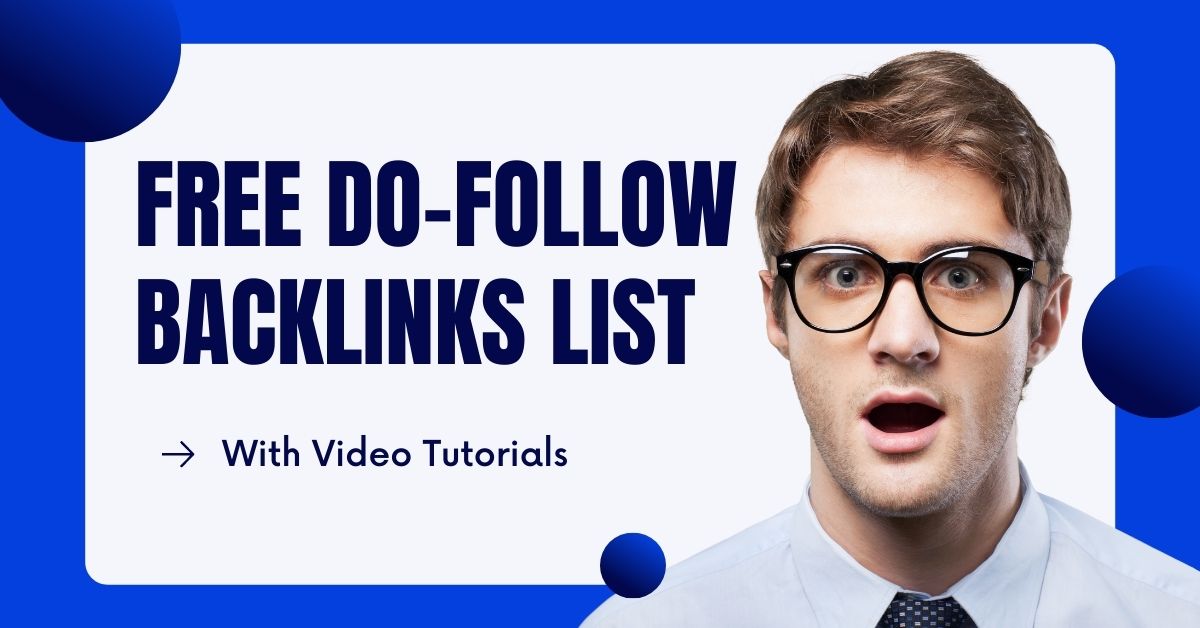 Free Do-Follow Backlinks List 2022 (With Video Tutorials)