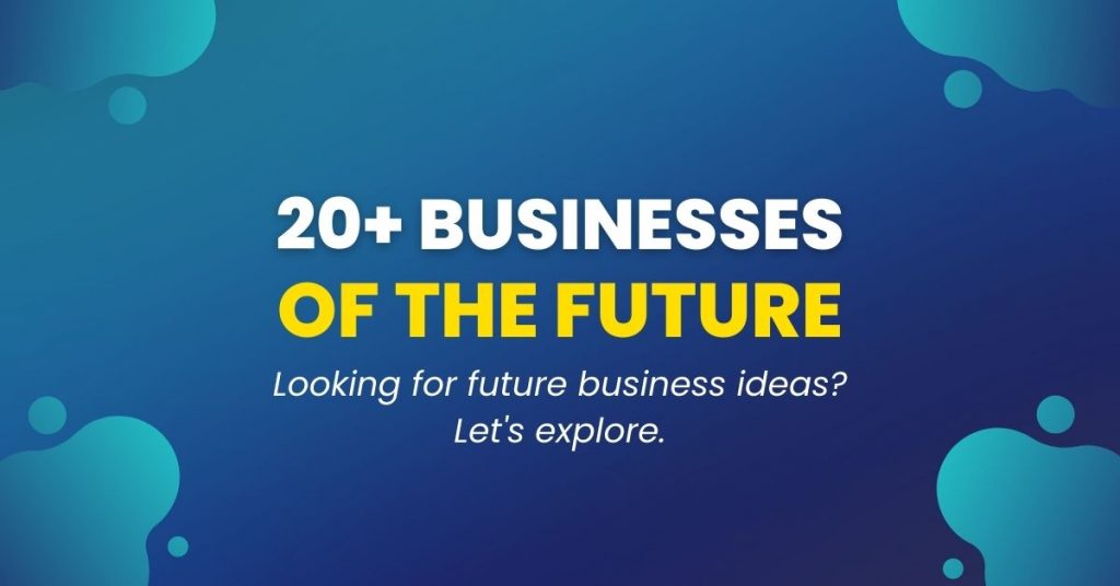 Businesses of The Future