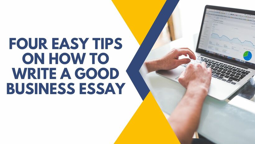4 Easy Tips on How to Write a Good Business Essay