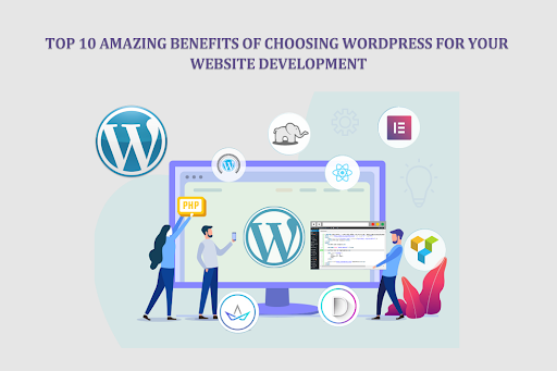 Top 10 Benefits of Choosing WordPress for your Website Development