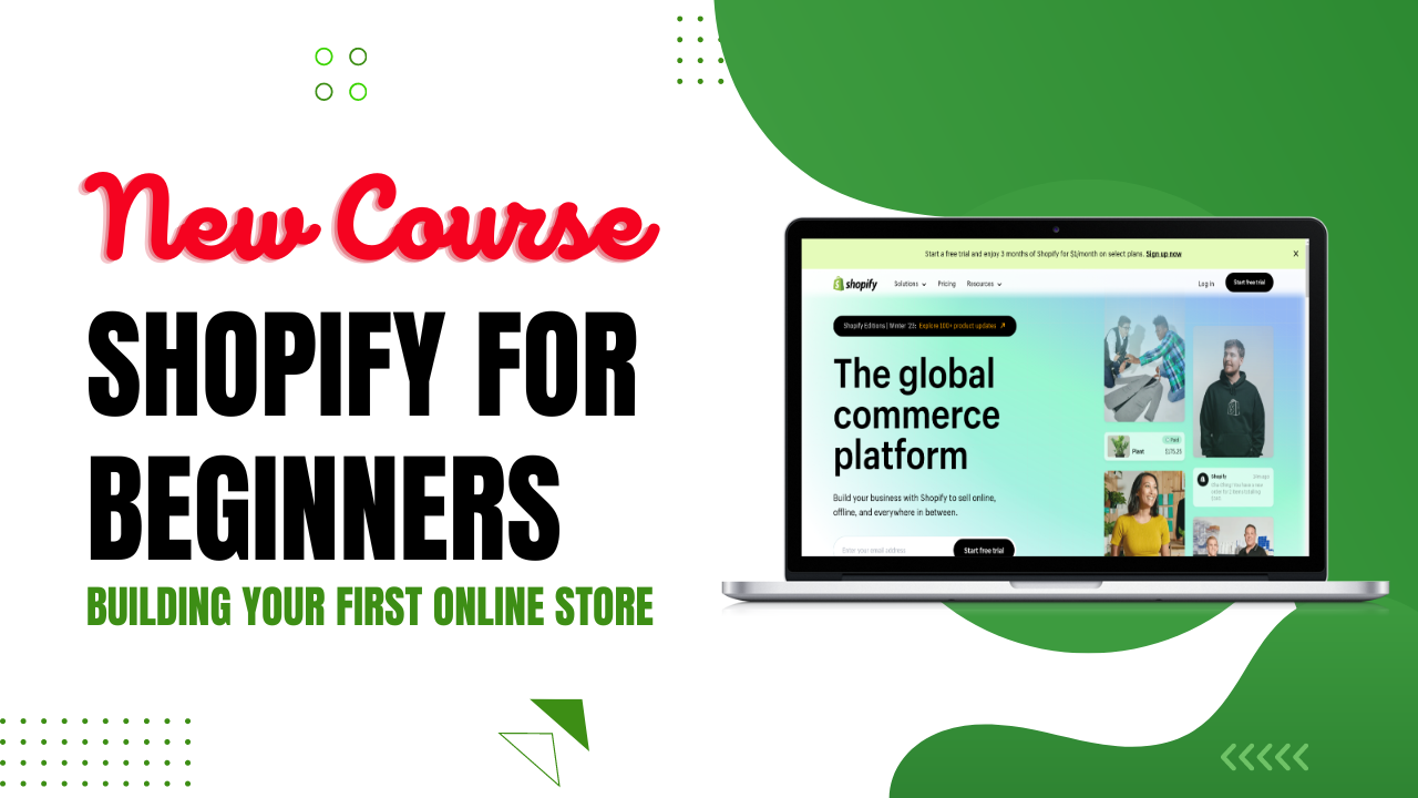 NEW Course: “Shopify for Beginners: Building Your First Online Store”