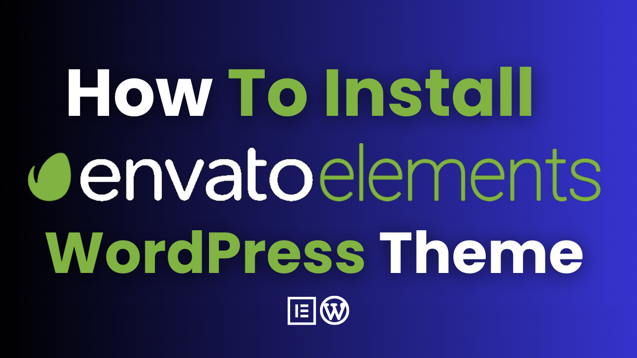 How To Install Envato Elements WordPress Theme